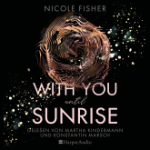 Hörbuch With you until sunrise (ungekürzt)  - Autor Nicole Fisher   - gelesen von Schauspielergruppe