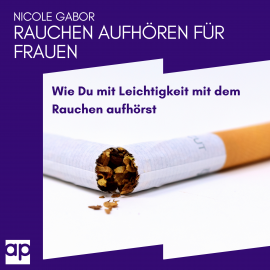 Hörbuch Rauchen aufhören für Frauen  - Autor Nicole Gabor   - gelesen von Ilona Lindenbauer