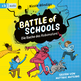 Hörbuch Battle of Schools  - Die Rache des Robonators  - Autor Nicole Röndigs   - gelesen von Matthias Matschke