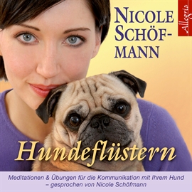 Hörbuch Hundeflüstern - Meditationen und Übungen für die Kommunikation mit Ihrem Hund  - Autor Nicole Schöfmann   - gelesen von Nicole Schöfmann