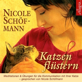 Hörbuch Katzenflüstern - Meditationen und Übungen für die Kommunikation mit ihrer Katze  - Autor Nicole Schöfmann   - gelesen von Nicole Schöfmann