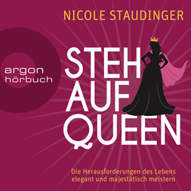 Hörbuch Stehaufqueen - Die Herausforderungen des Lebens elegant und majestätisch meistern  - Autor Nicole Staudinger.   - gelesen von Nicole Staudinger.