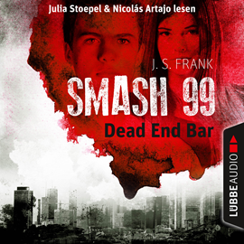 Hörbuch Dead End Bar (Smash99, Folge 5)  - Autor J. S. Frank   - gelesen von Schauspielergruppe