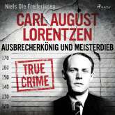 Carl August Lorentzen: Ausbrecherkönig und Meisterdieb