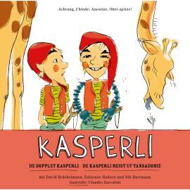 Hörbuch Kasperli, De dopplet Kasperli / De Kasperli reist uf Tansadonie  - Autor Nik Hartmann   - gelesen von Schauspielergruppe