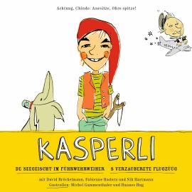 Hörbuch Kasperli, De Seegeischt im Fürwehrweier / S verzauberete Flugzüüg  - Autor Nik Hartmann   - gelesen von Schauspielergruppe