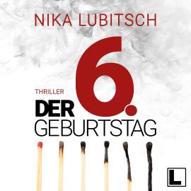 Hörbuch Der 6. Geburtstag (ungekürzt)  - Autor Nika Lubitsch   - gelesen von Anja Laïs