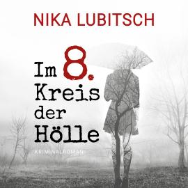 Hörbuch Im 8. Kreis der Hölle (ungekürzt)  - Autor Nika Lubitsch   - gelesen von Anja Laïs