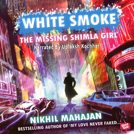 Hörbuch White Smoke  - Autor Nikhil Mahajan   - gelesen von Uplaksh Kochhar