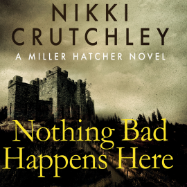 Hörbuch Nothing Bad Happens Here  - Autor Nikki Crutchley   - gelesen von Naomi Barton