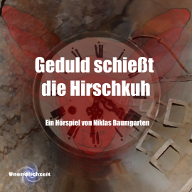 Hörbuch Geduld schießt die Hirschkuh  - Autor Niklas Baumgarten   - gelesen von Schauspielergruppe