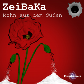 Hörbuch ZeiBaKa - Mohn aus dem Süden  - Autor Niklas Baumgarten   - gelesen von Schauspielergruppe