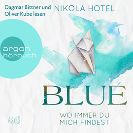 Hörbuch Blue - Wo immer du mich findest (Ungekürzte Lesung)  - Autor Nikola Hotel   - gelesen von Schauspielergruppe