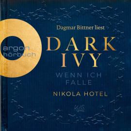 Hörbuch Dark Ivy - Wenn ich falle - Dark-Academia-Duett, Band 1 (Ungekürzte Lesung)  - Autor Nikola Hotel   - gelesen von Dagmar Bittner