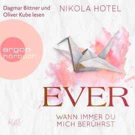 Hörbuch Ever - Wann immer du mich berührst (Ungekürzt)  - Autor Nikola Hotel   - gelesen von Schauspielergruppe