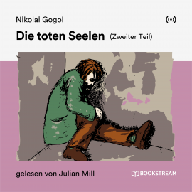 Hörbuch Die toten Seelen (Zweiter Teil)  - Autor Nikolai Gogol   - gelesen von Schauspielergruppe
