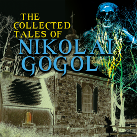 Hörbuch The Collected Tales of Nikolai Gogol  - Autor Nikolai Gogol   - gelesen von Schauspielergruppe