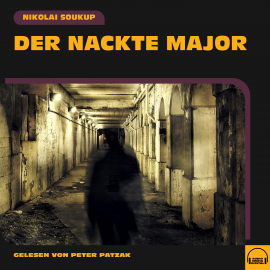 Hörbuch Der nackte Major  - Autor Nikolai Soukup   - gelesen von Schauspielergruppe