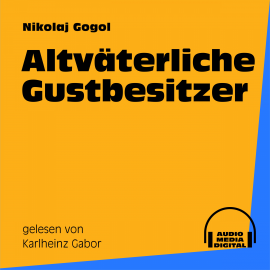 Hörbuch Altväterliche Gutsbesitzer  - Autor Nikolaj Gogol   - gelesen von Karlheinz Gabor