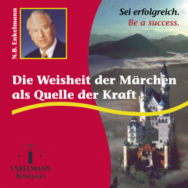 Hörbuch Die Weisheit der Märchen als Quelle der Kraft  - Autor Nikolaus B. Enkelmann   - gelesen von Nikolaus B. Enkelmann