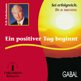 Hörbuch Ein positiver Tag beginnt  - Autor Nikolaus B. Enkelmann   - gelesen von Nikolaus B. Enkelmann