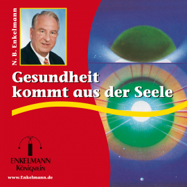 Hörbuch Gesundheit kommt aus der Seele  - Autor Nikolaus B. Enkelmann   - gelesen von Nikolaus B. Enkelmann
