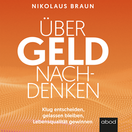 Hörbuch Über Geld nachdenken  - Autor Nikolaus Braun.   - gelesen von Michael J. Diekmann