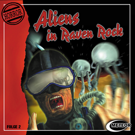 Hörbuch Aliens in Raven Rock (Meteor Horror 2)  - Autor Nikolaus Hartmann;Sascha Gutzeit.   - gelesen von Schauspielergruppe