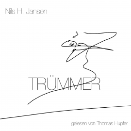 Hörbuch TRÜMMER  - Autor Nils H. Jansen   - gelesen von Thomas Hupfer