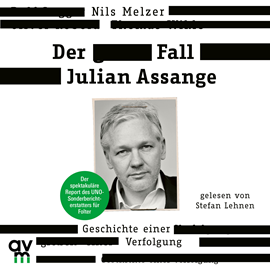 Hörbuch Der Fall Julian Assange  - Autor Nils Melzer   - gelesen von Stefan Lehnen