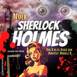 Hörbuch Das kalte Herz der Dorothy Double D - Nils Noirs Sherlock Holmes, Folge 1 (Ungekürzt)  - Autor Nils Noir   - gelesen von Nils Noir