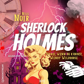Hörbuch Schrei, wenn du kannst, Wendy Wildhorse - Nils Noirs Sherlock Holmes, Folge 6 (Ungekürzt)  - Autor Nils Noir   - gelesen von Nils Noir