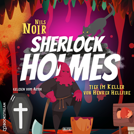 Hörbuch Tief im Keller von Henker Hellfire - Nils Noirs Sherlock Holmes, Folge 3 (Ungekürzt)  - Autor Nils Noir   - gelesen von Nils Noir