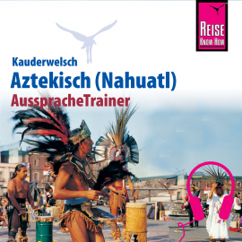 Hörbuch Reise Know-How Kauderwelsch AusspracheTrainer Aztekisch (Nahuatl)  - Autor Nils Thomas Grabowski  