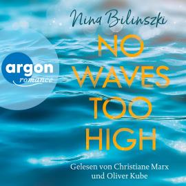 Hörbuch No Waves too high - Love Down Under, Band 3 (Ungekürzte Lesung)  - Autor Nina Bilinszki   - gelesen von Schauspielergruppe