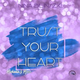 Hörbuch Trust your heart: Michaela & Marc - Philadelphia Love Stories, Band 3 (Ungekürzt)  - Autor Nina Bilinszki   - gelesen von Schauspielergruppe