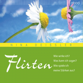 Hörbuch Flirten  - Autor Nina Deißler   - gelesen von Nina Pietschmann