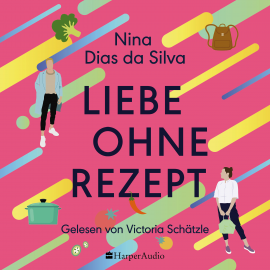 Hörbuch Liebe ohne Rezept (ungekürzt)  - Autor Nina Dias da Silva   - gelesen von Victoria Schätzle