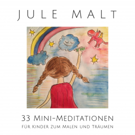 Hörbuch Jule malt: 33 Mini-Meditationen für Kinder zum Malen und Träumen  - Autor Nina Heck   - gelesen von Nina Heck