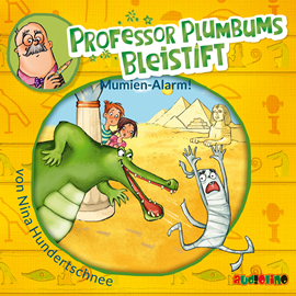 Hörbuch Professor Plumbums Bleistift - Mumien Alarm!  - Autor Nina Hundertschnee   - gelesen von Konstantin Graudus.
