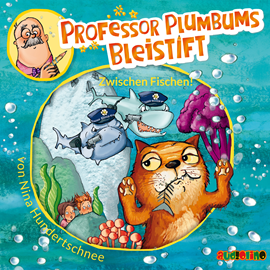 Hörbuch Professor Plumbums Bleistift - Zwischen Fischen!  - Autor Nina Hundertschnee   - gelesen von Konstantin Graudus.