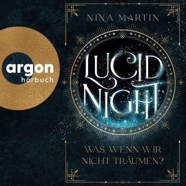 Hörbuch Lucid Night - Was, wenn wir nicht träumen? - Lucid-Reihe, Band 1 (Ungekürzte Lesung)  - Autor Nina Martin   - gelesen von Schauspielergruppe