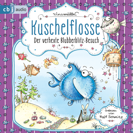 Hörbuch Kuschelflosse - Der verhexte Blubberblitz-Besuch  - Autor Nina Müller   - gelesen von Ralf Schmitz