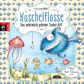 Hörbuch Kuschelflosse - Das unheimlich geheime Zauber-Riff  - Autor Nina Müller   - gelesen von Ralf Schmitz