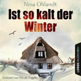 Hörbuch Ist so kalt der Winter (John Benthien - Die Jahreszeiten-Reihe 1)  - Autor Nina Ohlandt   - gelesen von Nicole Engeln