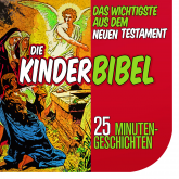 Die Kinderbibel: Das Wichtigste aus dem Neuen Testament