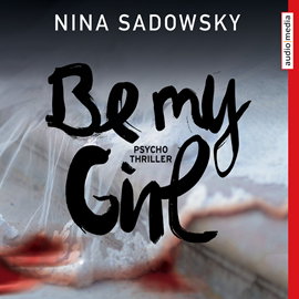 Hörbuch Be my Girl  - Autor Nina Sadowsky   - gelesen von Nicole Engeln