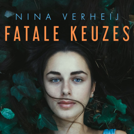 Hörbuch Fatale keuzes  - Autor Nina Verheij   - gelesen von Karin Douma