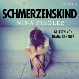 Hörbuch Schmerzenskind  - Autor Nina Ziegler   - gelesen von Diana Gantner