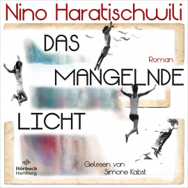 Hörbuch Das mangelnde Licht  - Autor Nino Haratischwili   - gelesen von Simone Kabst